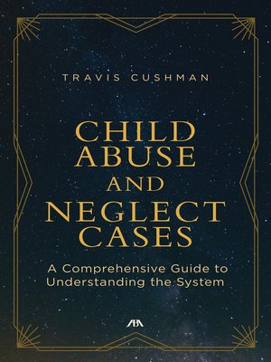 cover image of Child Abuse and Neglect Cases: A Comprehensive Guide to Understanding the System
